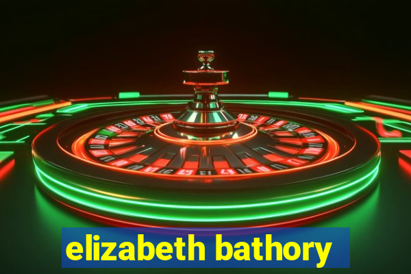 elizabeth bathory