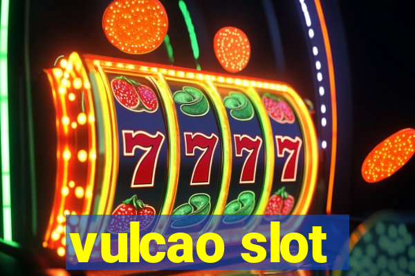 vulcao slot