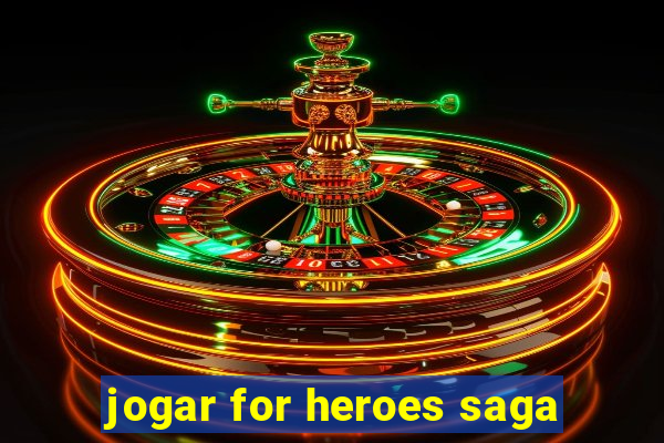 jogar for heroes saga