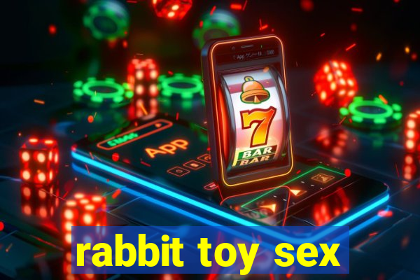 rabbit toy sex