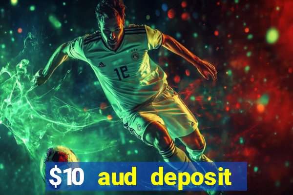 $10 aud deposit online casino