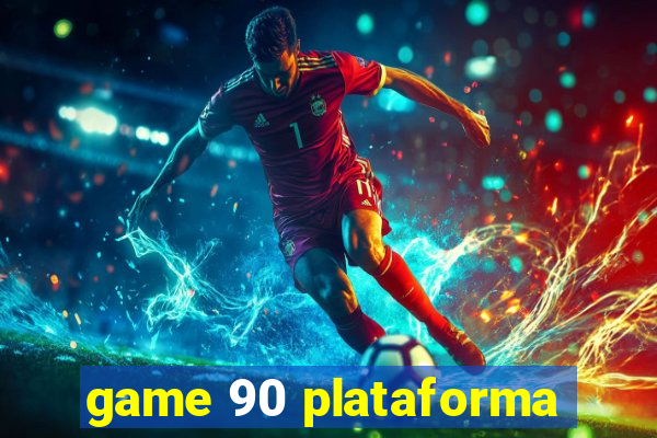 game 90 plataforma