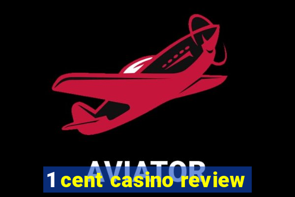 1 cent casino review