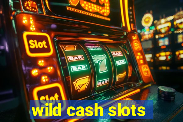 wild cash slots