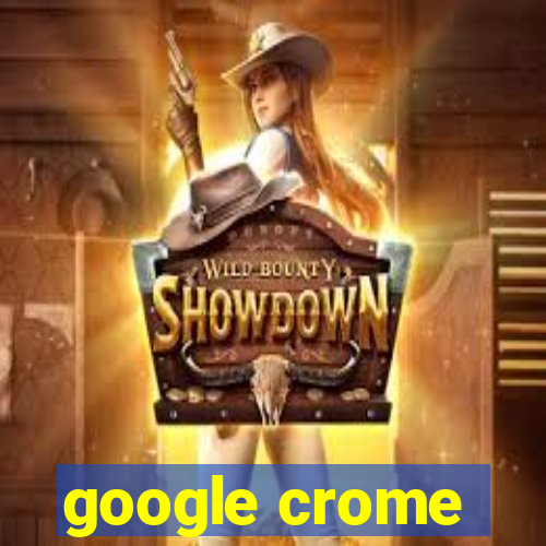 google crome