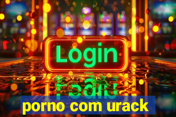 porno com urack