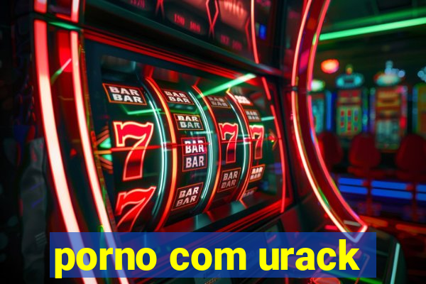 porno com urack