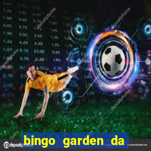 bingo garden da dinheiro mesmo