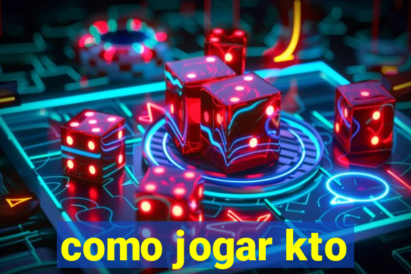 como jogar kto