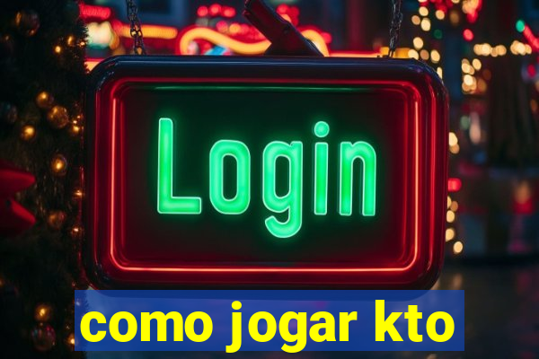 como jogar kto