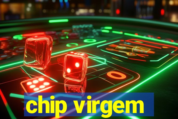 chip virgem