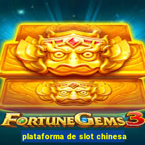 plataforma de slot chinesa