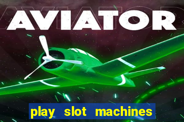 play slot machines online for real money