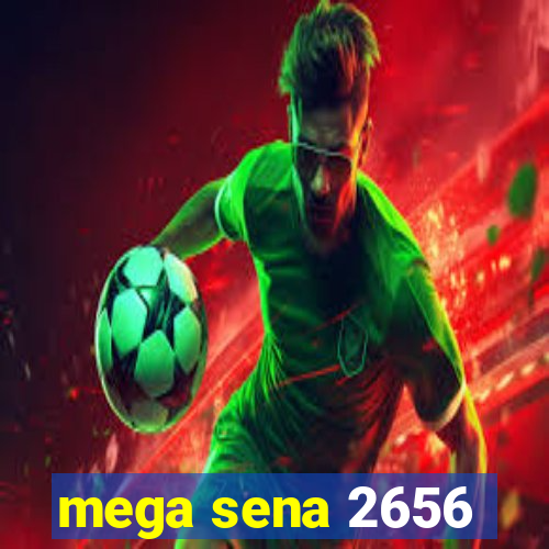 mega sena 2656