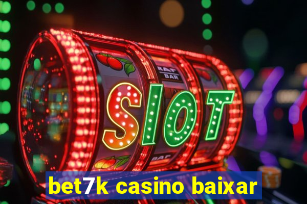 bet7k casino baixar