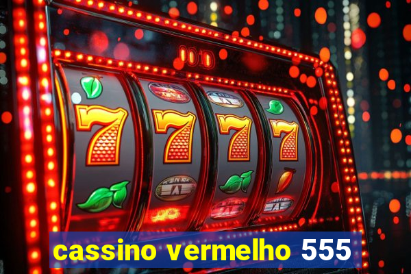 cassino vermelho 555