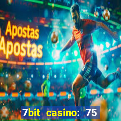 7bit casino: 75 free spins