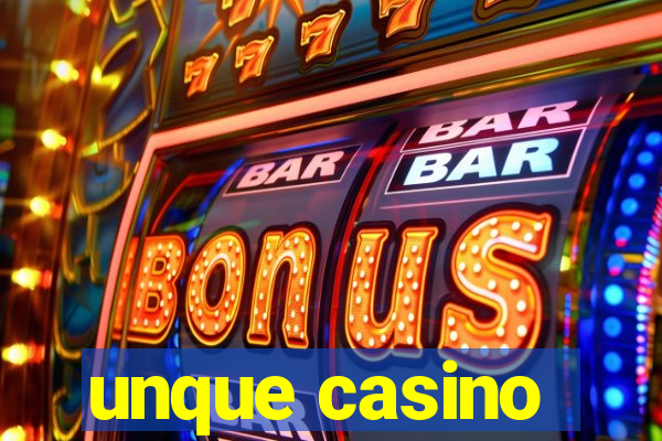 unque casino