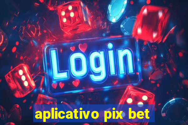 aplicativo pix bet