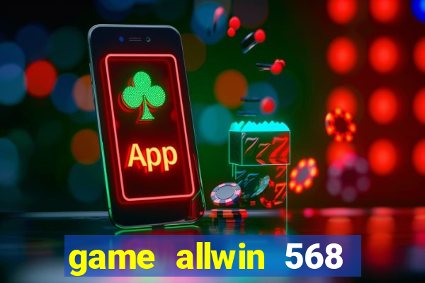 game allwin 568 com login