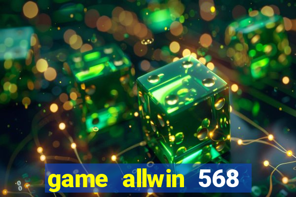 game allwin 568 com login