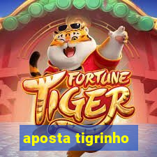 aposta tigrinho