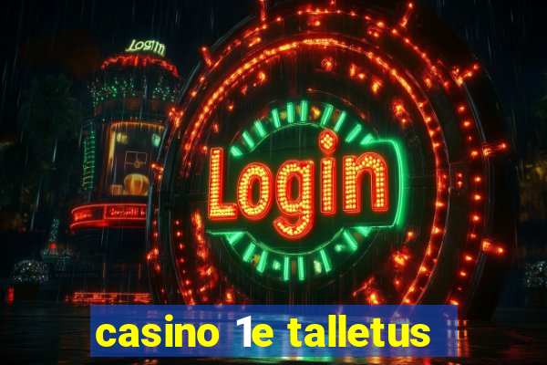 casino 1e talletus