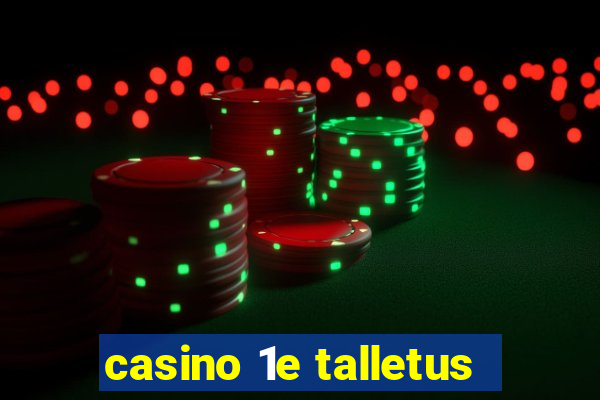 casino 1e talletus