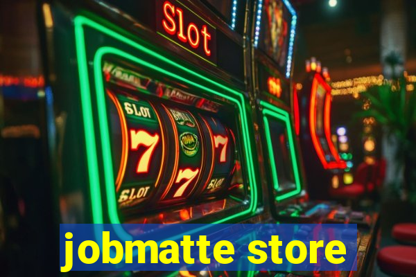 jobmatte store