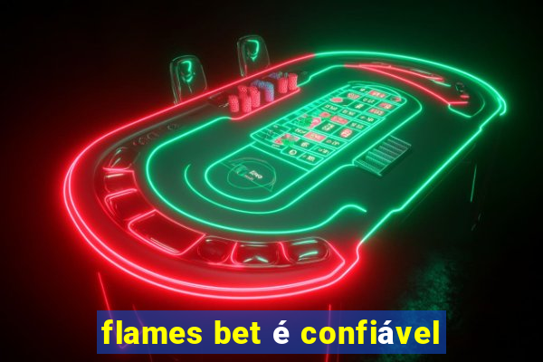 flames bet é confiável