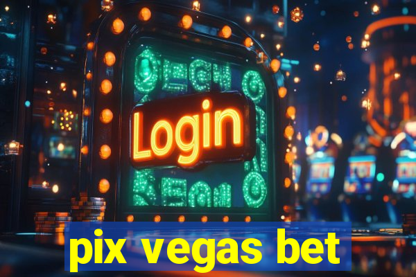 pix vegas bet