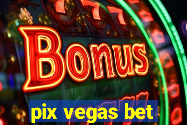 pix vegas bet