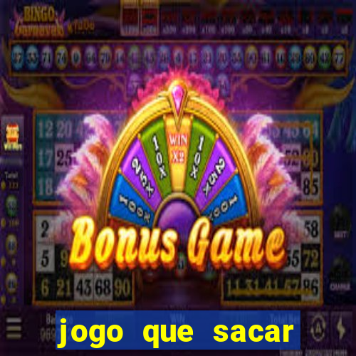 jogo que sacar dinheiro na hora