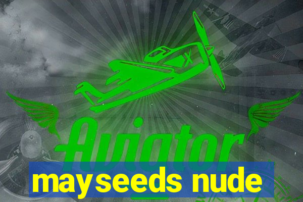 mayseeds nude