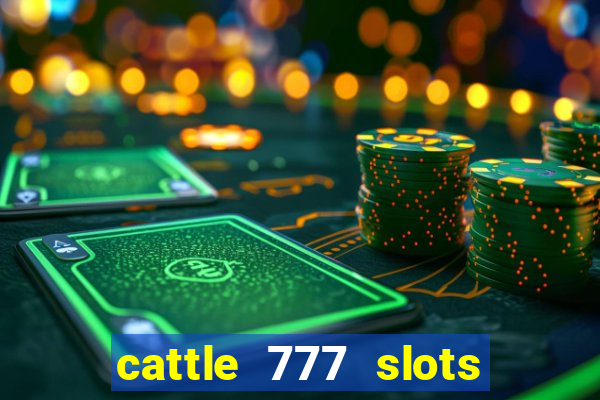 cattle 777 slots paga mesmo