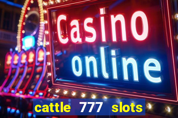 cattle 777 slots paga mesmo