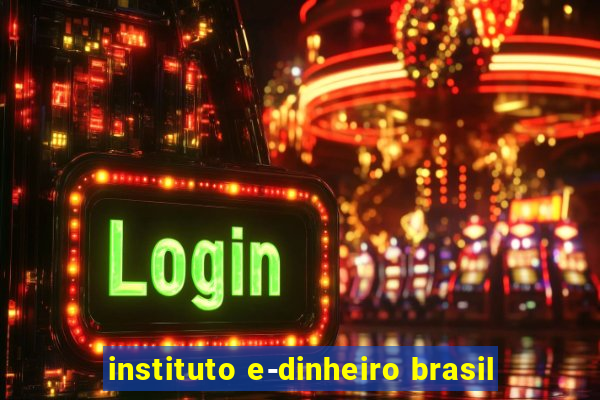 instituto e-dinheiro brasil