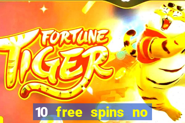 10 free spins no deposit casino uk