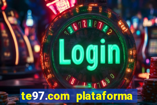 te97.com plataforma de jogos