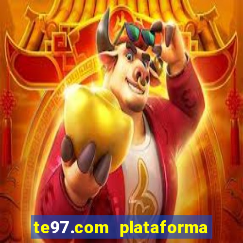 te97.com plataforma de jogos