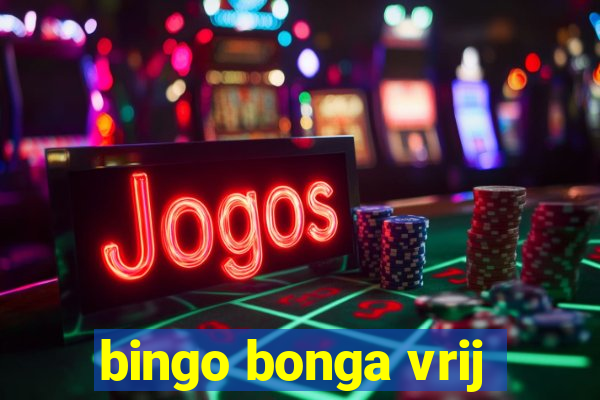 bingo bonga vrij