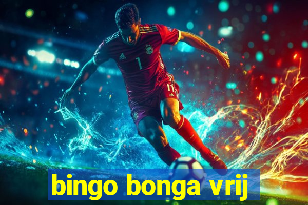 bingo bonga vrij