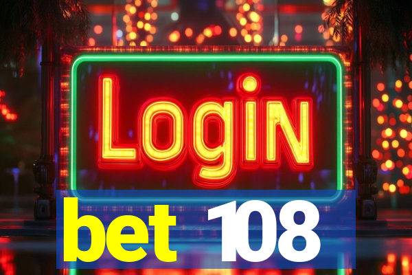 bet 108