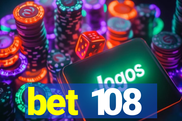 bet 108