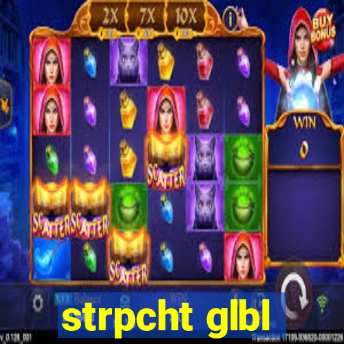 strpcht glbl