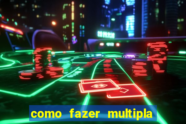 como fazer multipla na bet