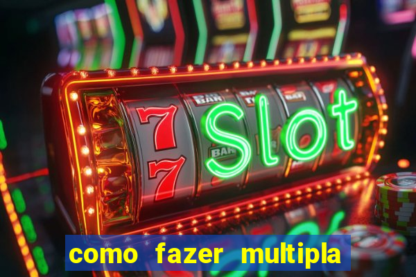 como fazer multipla na bet