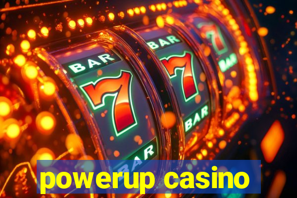 powerup casino