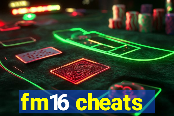 fm16 cheats