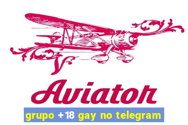 grupo +18 gay no telegram